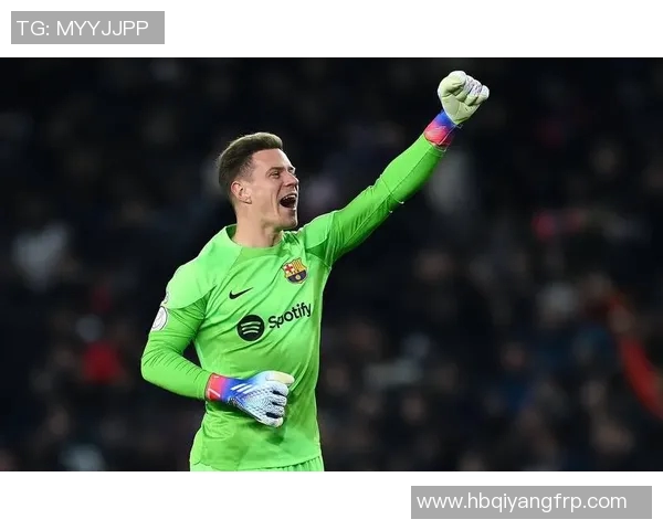 特尔施特根的精彩扑救瞬间与巴萨未来的希望之路